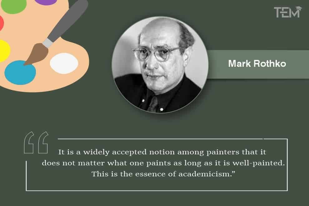 It is a widely accepted notion among painters that it does not matter what one paints as long as it is well-painted. This is the essence of academicism. - Mark Rothko. Mark Rothko Quotes