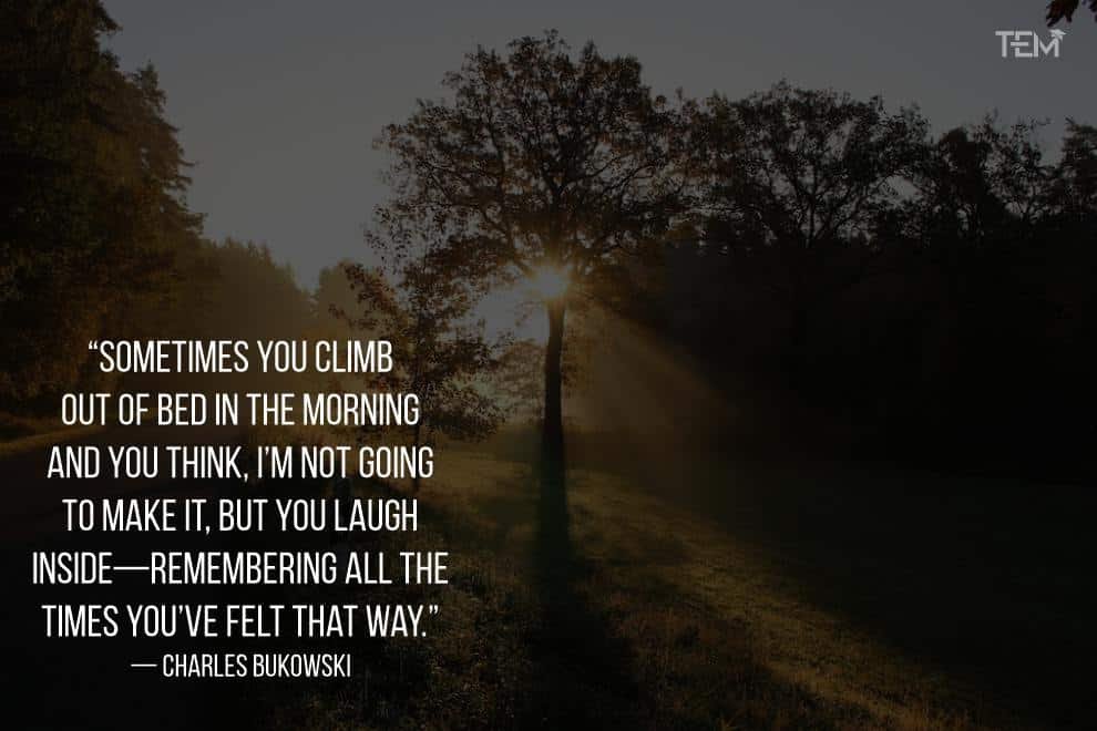 Inspirational Morning Quotes to fire up your day morning-quotes-Charles-Bukowski