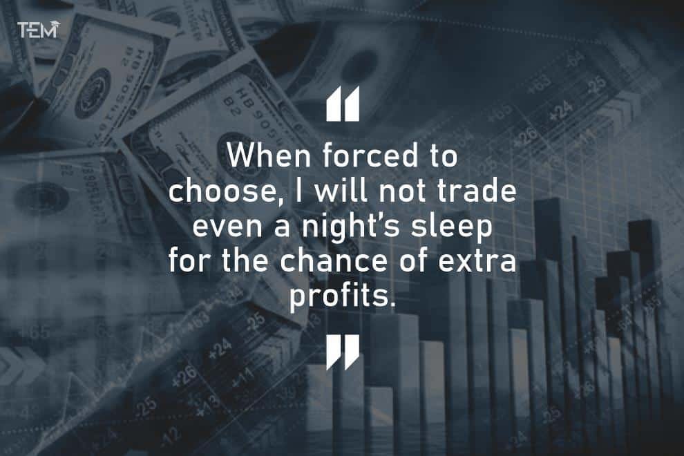“When forced to choose, I will not trade even a night’s sleep for the chance of extra profits.” sub-image-1-5